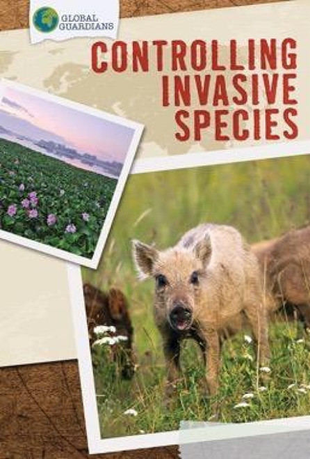 Controlling Invasive Species by Liz Chung, 9781499427585