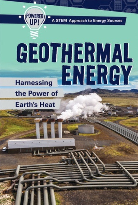 Geothermal Energy (Harnessing the Power of Earth's Heat) - 9781538328514 by Mariel Bard