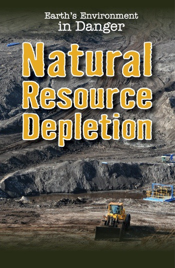 Natural Resource Depletion by Micah Sanchez, 9781538326114