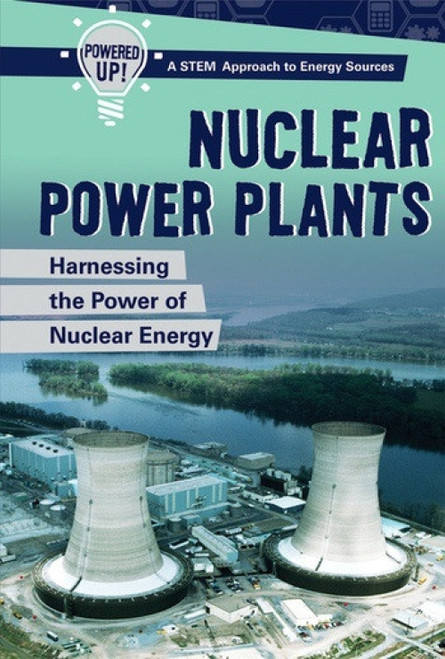 Nuclear Power Plants (Harnessing the Power of Nuclear Energy) by Christine Honders, 9781538328538