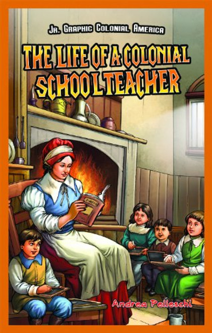The Life of a Colonial Schoolteacher by Andrea Pelleschi, 9781477714270