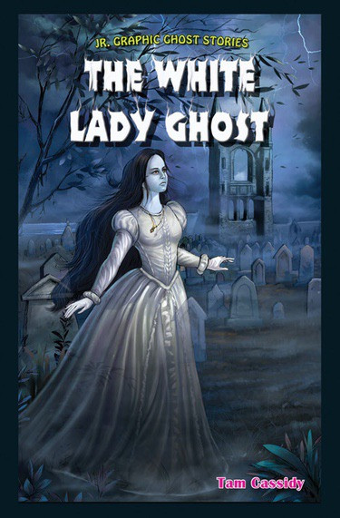 The White Lady Ghost by Tam Cassidy, 9781477771266