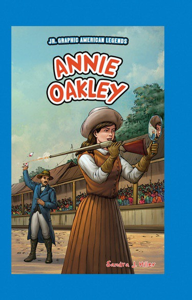 Annie Oakley by Sandra J. Hiller, 9781477771860