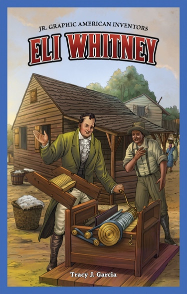 Eli Whitney by Tracy J. Garcia, 9781477701355