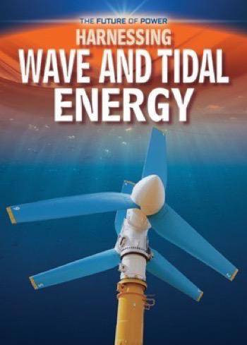 Harnessing Wave and Tidal Energy by Nancy Dickmann, 9781499432138