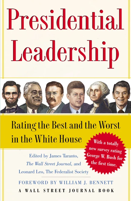 Presidential Leadership (Rating the Best and the Worst in the White House) by James Taranto, Leonard Leo, William J. Bennett, 9780743274081
