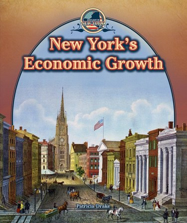 New York's Economic Growth by Patricia Drake, 9781477773376