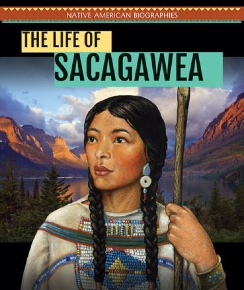 The Life of Sacagawea by Caitie McAneney, 9781508148210