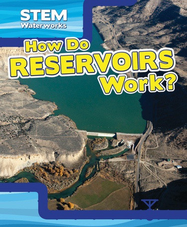 How Do Reservoirs Work? by Therese M. Shea, 9781499420111