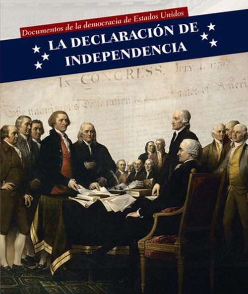 La Declaración de Independencia (Declaration of Independence) by Sarah Machajewski, 9781508151630