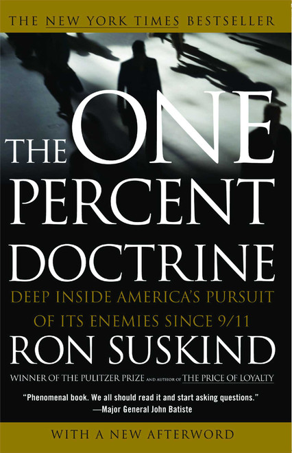 The One Percent Doctrine (Deep Inside America's Pursuit of Its Enemies Since 9/11) by Ron Suskind, 9780743271103