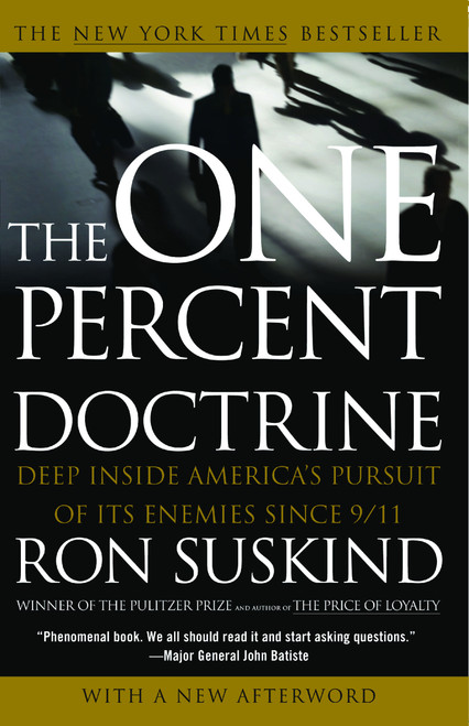 The One Percent Doctrine (Deep Inside America's Pursuit of Its Enemies Since 9/11) by Ron Suskind, 9780743271103