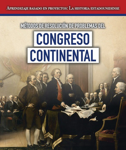 Métodos de resolución de problemas del Congreso Continental (Problem-Solving Methods of the Continental Congress) by Jeremy Morlock, Esther Sarfatti, 9781538333921