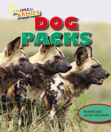 Dog Packs by Louise Spilsbury, Richard Spilsbury, 9781477703304
