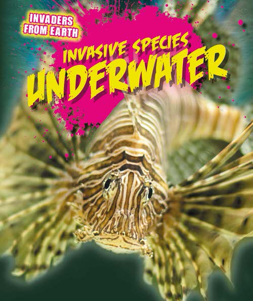 Invasive Species Underwater by Richard Spilsbury, 9781499400656