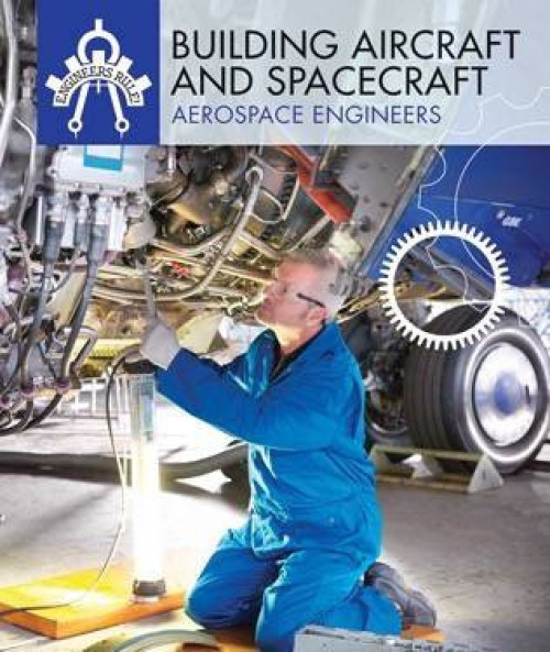 Building Aircraft and Spacecraft (Aerospace Engineers) by Cynthia A. Roby, 9781508145288