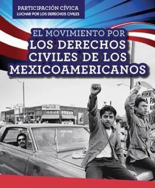 El Movimiento por los derechos civiles de los mexicoamericanos (Mexican American Civil Rights Movement) by Christine Honders, 9781499433159