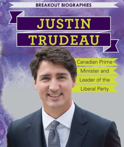Justin Trudeau (Canadian Prime Minister and Leader of the Liberal Party) by Caitie McAneney, 9781538326213
