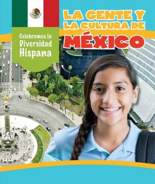 La gente y la cultura de México (The People and Culture of Mexico) (Spanish Edition) by Rachael Morlock, Esther Sarfatti, 9781538327258