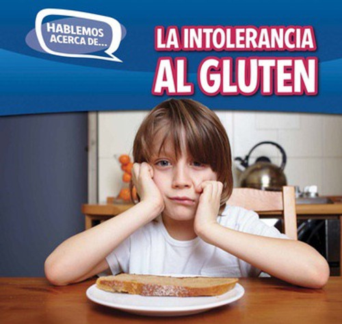 La intolerancia al gluten (Gluten Intolerance) (Spanish Edition) by Caitie McAneney, 9781499401899