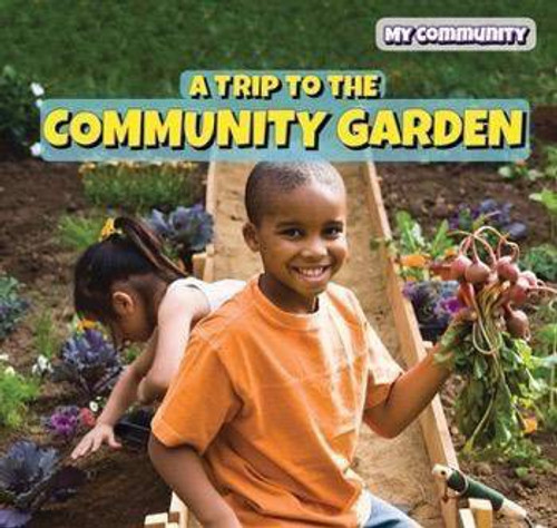 A Trip to the Community Garden by Melissa Raé Shofner, 9781499427813