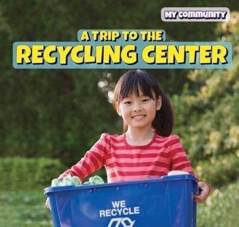 A Trip to the Recycling Center by Sara Milner, 9781499427783