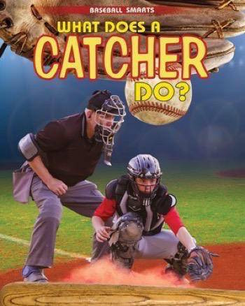 What Does a Catcher Do? by Paul Challen, 9781499432800