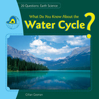 What Do You Know About the Water Cycle? by Gillian Houghton Gosman, 9781448898527