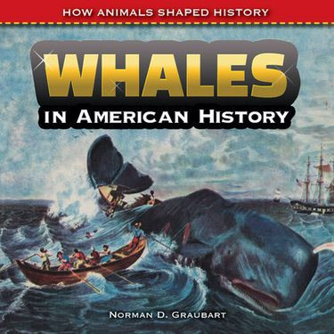 Whales in American History by Norman D. Graubart, 9781477767740