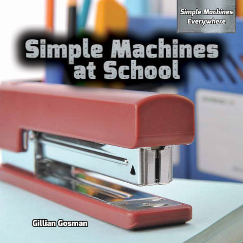 Simple Machines at School by Gillian Gosman, 9781477768747