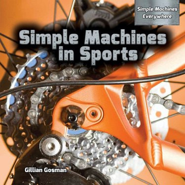 Simple Machines in Sports by Gillian Gosman, 9781477768303