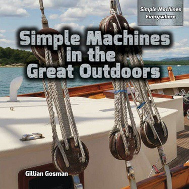 Simple Machines in the Great Outdoors by Gillian Gosman, 9781477768389