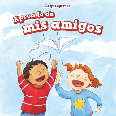Aprendo de mis amigos (I Learn from My Friends) (Spanish Edition) by Mary Austen, 9781499423877