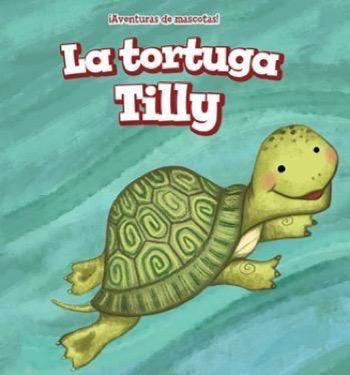 La tortuga Tilly (Tilly the Turtle) by Jackie Heckt, Rossana Zúñiga, 9781508159551