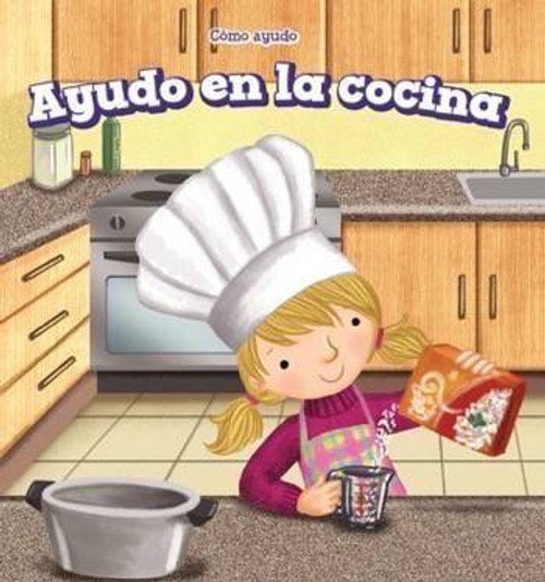 Ayudo en la cocina (I Help in the Kitchen) by Cassandra Richards, Aurora Aguilera, Alberto Jiménez, 9781538320686