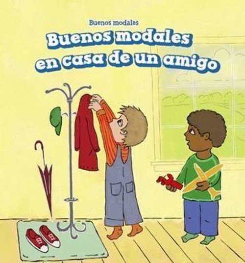 Buenos modales en casa de un amigo (Good Manners at a Friend's House) - 9781508159667 by Holly Abraham, Eida de la Vega, 9781508159667