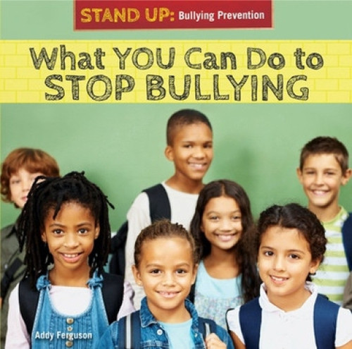 What You Can Do to Stop Bullying by Amanda Ferguson, 9781448897926