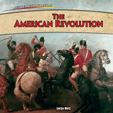 The American Revolution - 9781477729854 by Lorijo Metz, 9781477729854