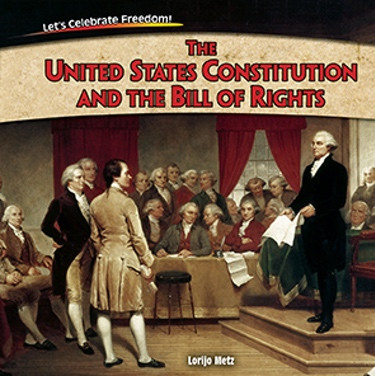 The United States Constitution and the Bill of Rights by Lorijo Metz, 9781477729847