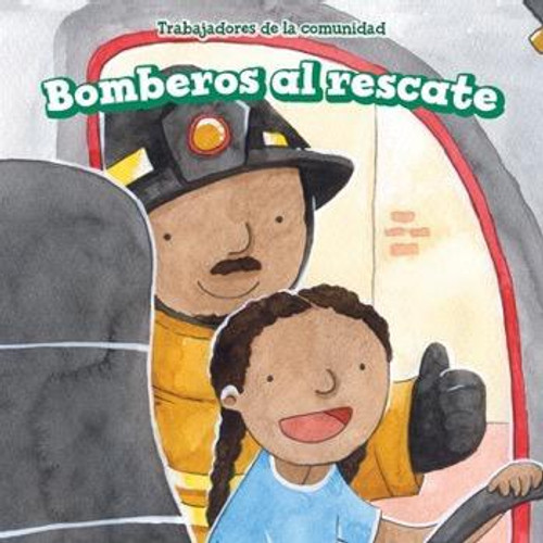 Bomberos al rescate (Firefighters to the Rescue) by Alana Olsen, 9781499427714