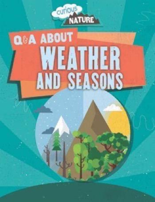 Q & A About Weather and Seasons by Nancy Dickmann, 9781508155997