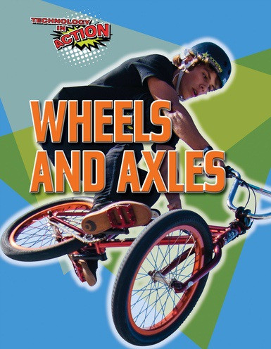 Wheels and Axles by Louise Spilsbury, 9781538337707