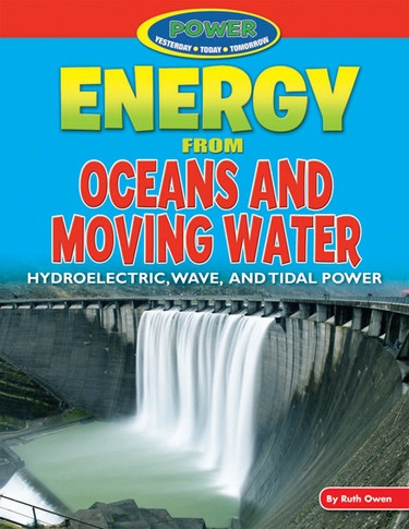 Energy from Oceans and Moving Water by Ruth Owen, 9781477702772
