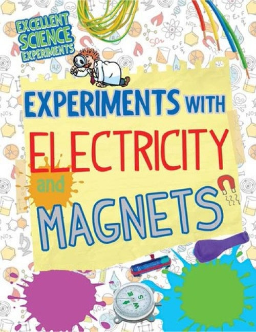 Experiments with Electricity and Magnets by Chris Oxlade, 9781477759622