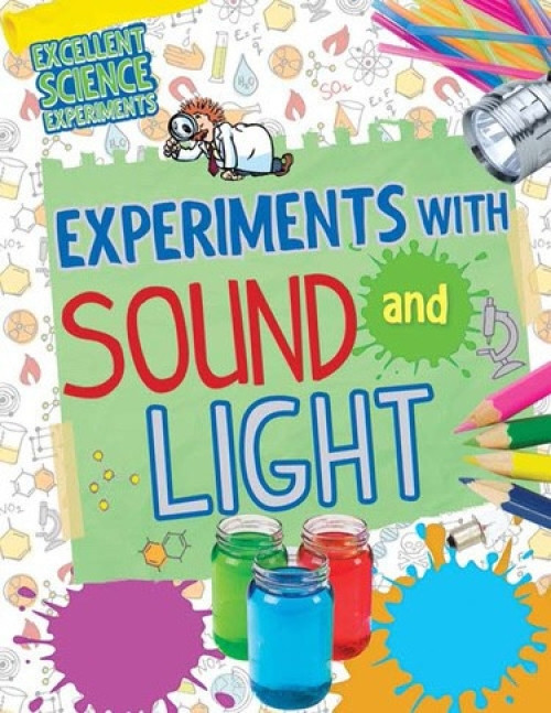 Experiments with Sound and Light by Chris Oxlade, 9781477759660