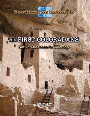The First Coloradans (Native Americans in Colorado) by Ruth Lohr, 9781499414448