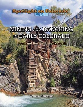 Mining and Ranching in Early Colorado (Boom and Bust, and Back Again) by Susan Meyer, 9781499414899