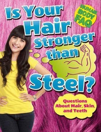 Is Your Hair Stronger Than Steel? (Questions About Hair, Skin, and Teeth) by Thomas Canavan, 9781499431681