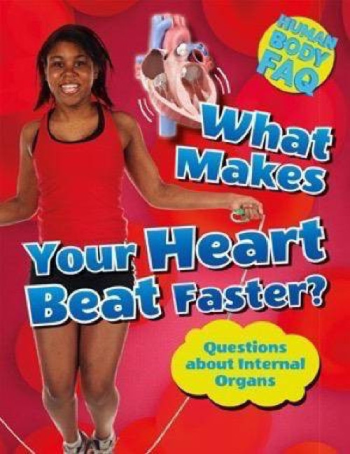 What Makes Your Heart Beat Faster? (Questions About Internal Organs) by Thomas Canavan, 9781499431704