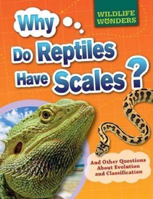 Why Do Reptiles Have Scales? (And Other Questions About Evolution and Classification) by Pat Jacobs, 9781499432091